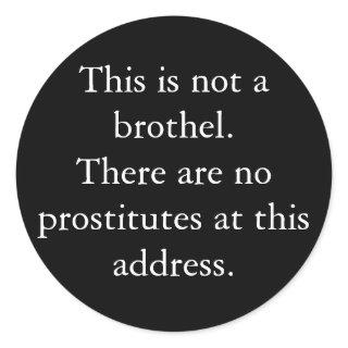 This is not a brothel.There are no prostitutes ... Classic Round Sticker