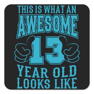 THIS IS WHAT AN AWESOME 13 YEAR OLD 13th Birthday Square Sticker