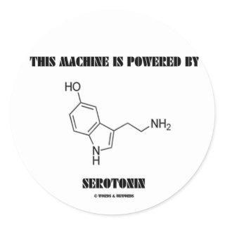 This Machine Is Powered By Serotonin (Chemistry) Classic Round Sticker