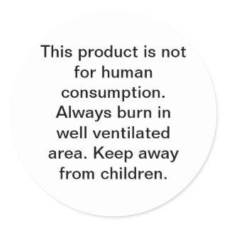This product is not for human consumption. Alwa... Classic Round Sticker