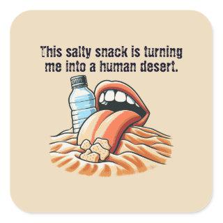 This salty snack is turning me into a human desert square sticker