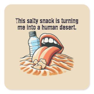 This salty snack is turning me into a human desert square sticker