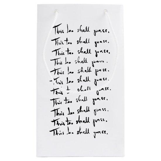 This too shall pass! Inspirational quote Small Gift Bag