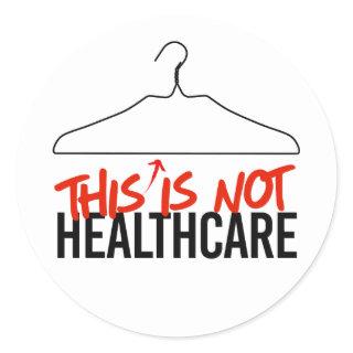 This Wire Hanger is not Healthcare Pro Choice Classic Round Sticker