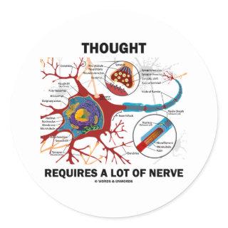 Thought Requires A Lot Of Nerve (Synapse) Classic Round Sticker