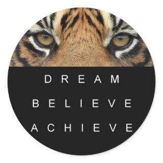 Tiger Eyes Dream Believe Achieve Success Quote Classic Round Sticker