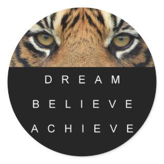 Tiger Eyes Dream Believe Achieve Success Quote Classic Round Sticker