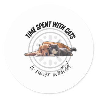 Time spent with cats is never wasted- motivational classic round sticker
