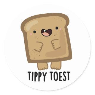 Tippy Toest Funny Tippy Toe Toast Pun  Classic Round Sticker