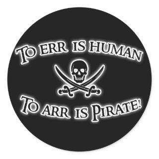 To Arr is Pirate! Classic Round Sticker