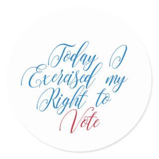 Today I Exercised My Right to Vote Classic Round Sticker