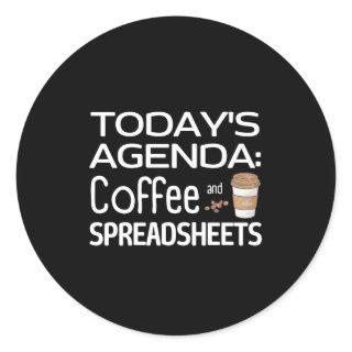 Today's Agenda: Coffee and Spreadsheets  Classic Round Sticker