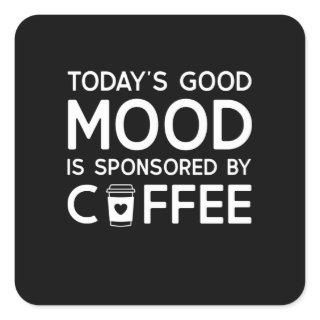 Today's Good Mood is sponsored by Coffee Square Sticker