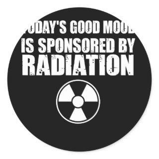 Today's Good Mood Sponsored By Radiation Classic Round Sticker