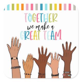together we make a great team square sticker