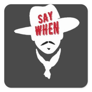 Tombstone: Justice is Coming, Say When Square Sticker