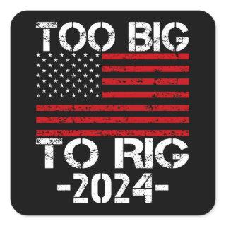 Too Big To Rig 2024 Elections Square Sticker