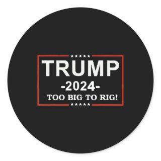 too Big To Rig Saying Trump 2024 Funny Quote  Classic Round Sticker