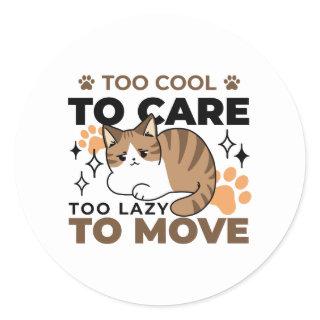 Too Cool to Care, Too Lazy to Move – Relaxing Cat  Classic Round Sticker