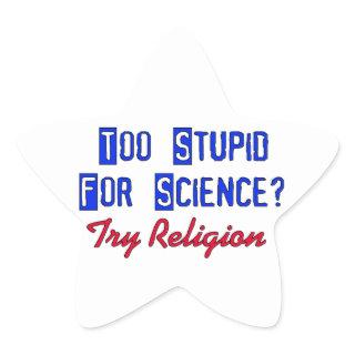 Too Stupid For Science Star Sticker