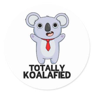 Totally Koala-fied Funny Koala Bear Pun  Classic Round Sticker