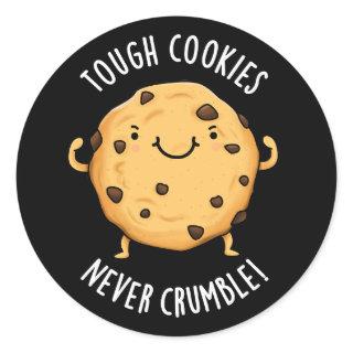 Tough Cookies Never Crumble Funny Food Pun Dark BG Classic Round Sticker