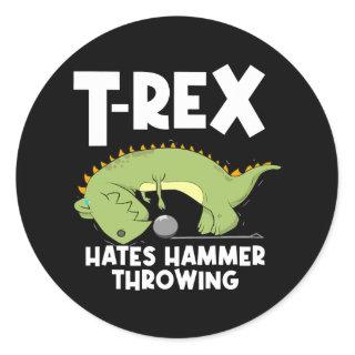 Track And Field Hammer Thrower T Rex Hates Hammer Classic Round Sticker