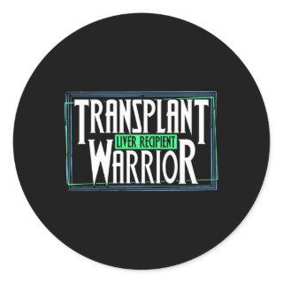 Transplant Warrior A Liver Transplant Recipient Classic Round Sticker