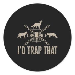 Trapping I'd Trap That Trap Hunting Trapper  Classic Round Sticker