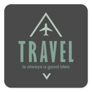 Travel is Always a Good Idea, Adventure Seeker Square Sticker