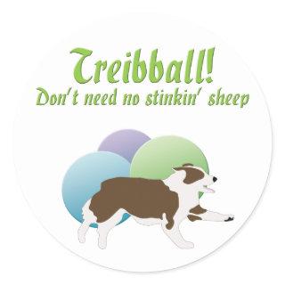 Treibball - Don't Need No Stink'n Sheep Classic Round Sticker