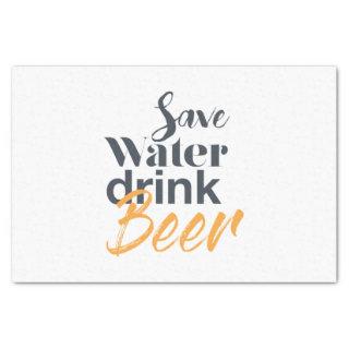 Trendy, funny, urban design Save Water Drink Beer Tissue Paper