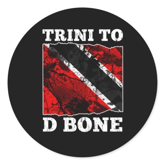 Trinidad and Tobago Flag- Trini To D Bone Classic Round Sticker