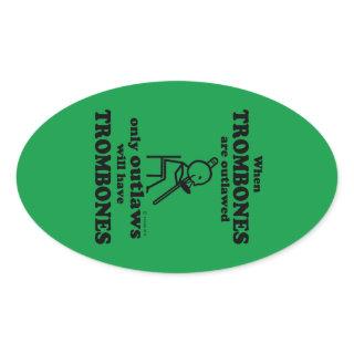 Trombones Outlawed Oval Sticker
