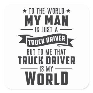 Truckers Wife My Man Is Just A Truck Driver Love Square Sticker