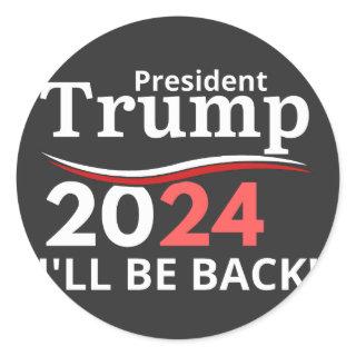 TRUMP 2024 - I'LL BE BACK! CLASSIC ROUND STICKER