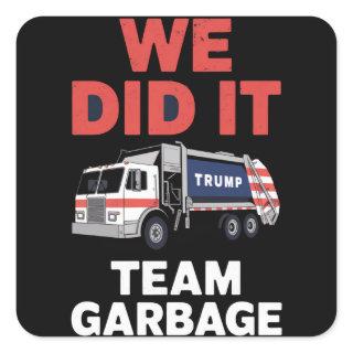 Trump 2024 Truck Garbage We Did It Team Garbage  Square Sticker