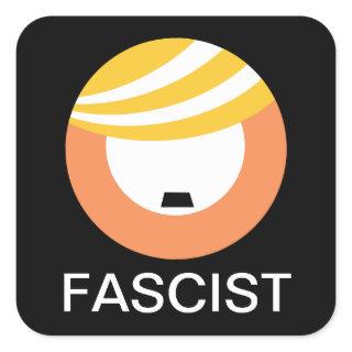 Trump is a Fascist Square Sticker