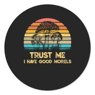 Trust Me I Have Good Morels Mushroom Vintage Classic Round Sticker