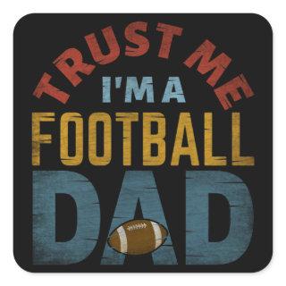 TRUST ME I'M A FOOTBALL DAD SQUARE STICKER