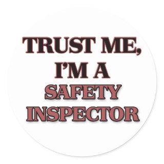 Trust Me I'm A SAFETY INSPECTOR Classic Round Sticker