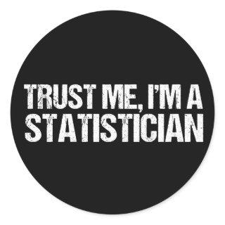 Trust Me I'm a Statistician Classic Round Sticker