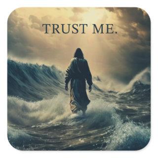 Trust Me – Jesus Christ Quote Christian Faith  Square Sticker