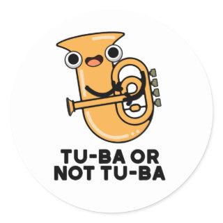 Tu-ba Or Not Tu-ba Funny Shakespeare Tuba Pun Classic Round Sticker