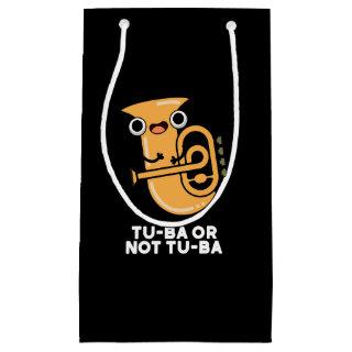 Tu-ba Or Not Tu-ba Shakespeare Pun Dark BG Small Gift Bag