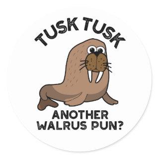 Tusk Tusk Another Walrus Pun Funny Animal Pun  Classic Round Sticker