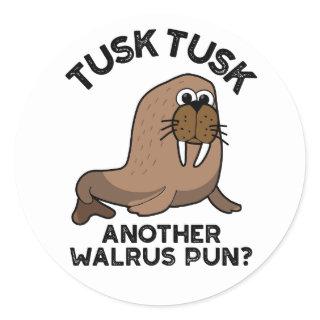 Tusk Tusk Another Walrus Pun Funny Animal Pun  Classic Round Sticker