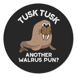 Tusk Tusk Another Walrus Pun Funny Pun Dark BG Classic Round Sticker