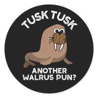 Tusk Tusk Another Walrus Pun Funny Pun Dark BG Classic Round Sticker