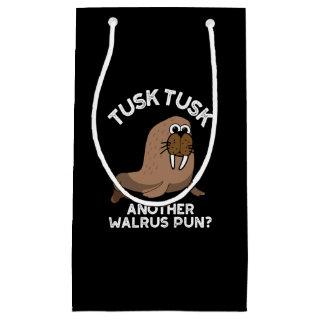 Tusk Tusk Another Walrus Pun Funny Pun Dark BG Small Gift Bag